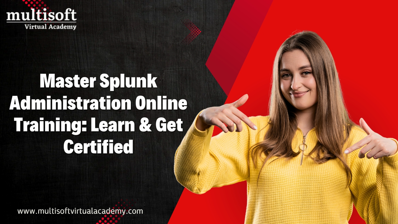 Master Splunk Administration Online Training: Learn & Get Certified